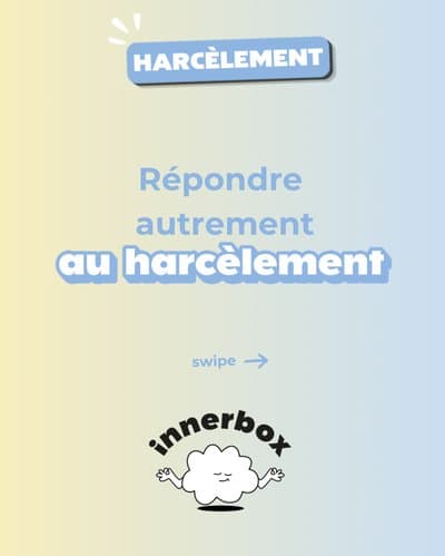 Harcèlement — Répondre autrement au harcèlement